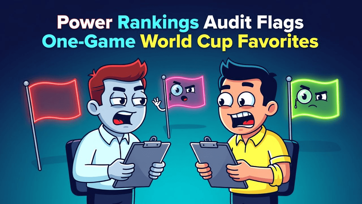 Power Rankings Audit Flags One-Game World Cup Favorites